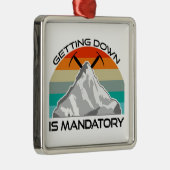 Das Absteigen ist ein obligatorisches Bergsteigen Ornament Aus Metall (Rechts)