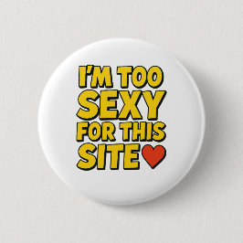 Das Abzeichen "Ich bin zu sexy für diese Seite" Button
