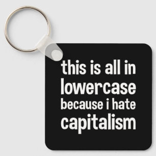 Das alles ist klein, weil ich den Kapitalismus has Schlüsselanhänger