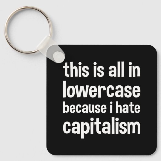 Das alles ist klein, weil ich den Kapitalismus has Schlüsselanhänger (Vorderseite)