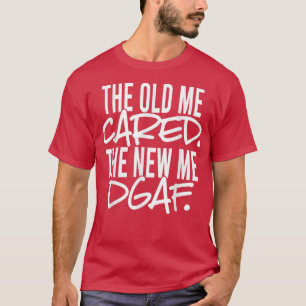 Das alte Ich kümmerte sich um das neue DGAF-Kleid T-Shirt
