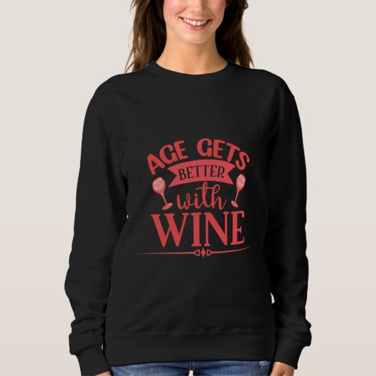 Das Alter wird mit Wein besser Sweatshirt (Vorderseite)