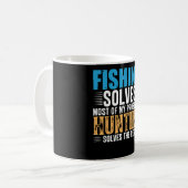 Das Angeln löst die meisten meiner Probleme mit de Kaffeetasse (Vorderseite Links)