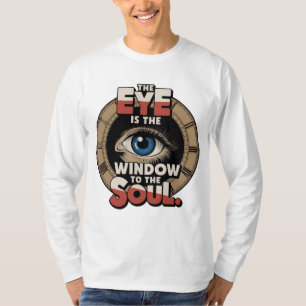Das Auge ist das Fenster zum Soul T-Shirt