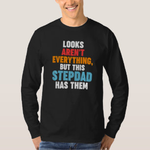 Das Aussehen der Männer ist nicht alles Stiefvater T-Shirt