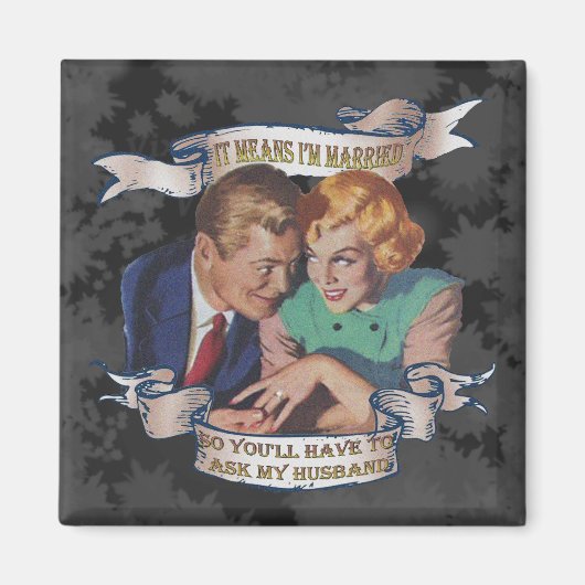 Das bedeutet, ich bin verheiratet, frag meinem Man Magnet (Vorne)