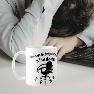 Das Beste an meinem Job ist die Stuhldrehung Kaffeetasse