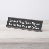 Das Beste an meiner Job Funny Statement schwarz Schreibtischnamensplakette (Vorderseite )