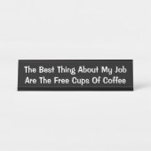 Das Beste an meiner Job Funny Statement schwarz Schreibtischnamensplakette (Vorderseite )
