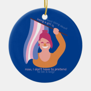 Das Beste daran, ein Mädchen zu sein, süße Transge Keramik Ornament