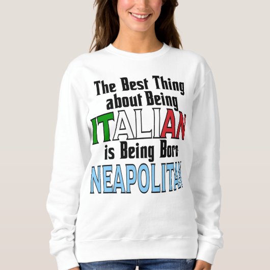Das Beste daran, Italienisch zu sein Sweatshirt (Vorderseite)