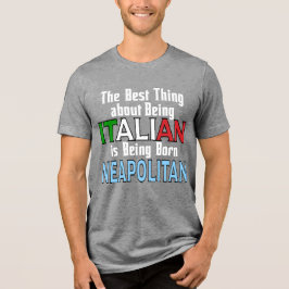 Das Beste daran, Italienisch zu sein Tri-Blend Shirt
