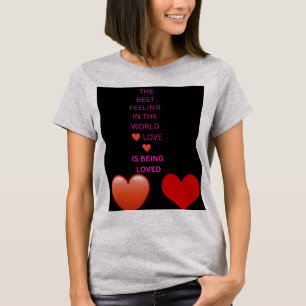 Das beste Gefühl der Welt ist, geliebt zu werden T-Shirt