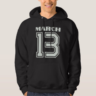 Das beste Geschenk für den Geburtstag März 13 Hoodie