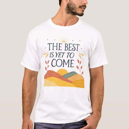 Das Beste ist noch nicht da T-Shirt (Vorderseite)