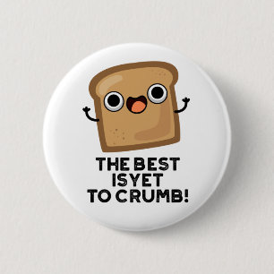 Das Beste ist noch, um Niedliche Brot Pun Crummel Button