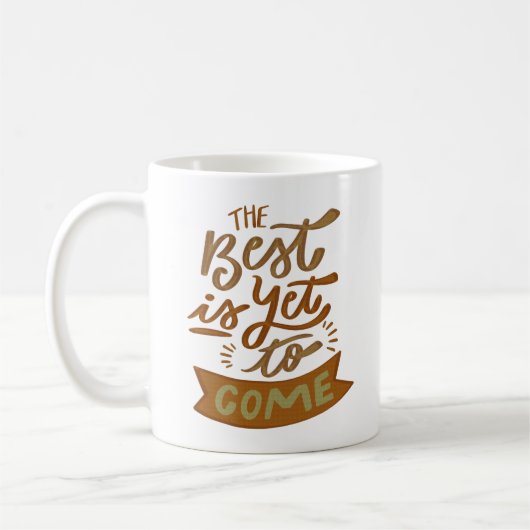 DAS BESTE IST NOCH ZU KOMMEN KAFFEETASSE (Links)