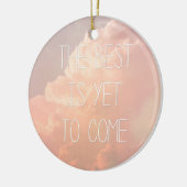 Das Beste ist, schon zu kommen Keramik Ornament (Links)