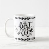 Das Beste ist, schon zu kommen motivierend Zitat Kaffeetasse (Links)