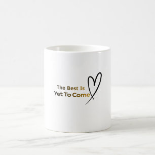 Das Beste kommt noch Inspirierender Herz-Becher Kaffeetasse