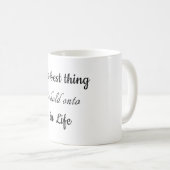Das Beste, was man im Leben festhalten kann, ist d Kaffeetasse (VorderseiteRechts)