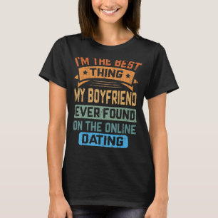 Das Beste, was mein Freund je auf dem Onli gefunde T-Shirt