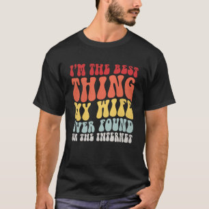 Das Beste, was meine Ehefrau je im Internet gefund T-Shirt