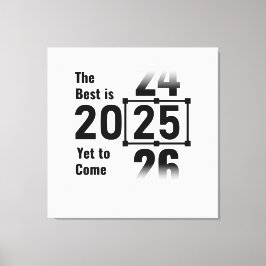 Das Beste wird noch 2025 kommen Leinwanddruck