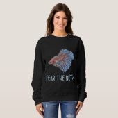 Das Betta-Zitat für einen Betta-Fisch-Experten Sweatshirt (Vorne ganz)
