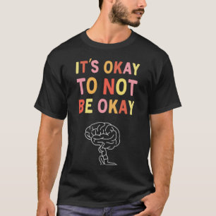 Das Bewusstsein für psychische Gesundheit ist gut, T-Shirt