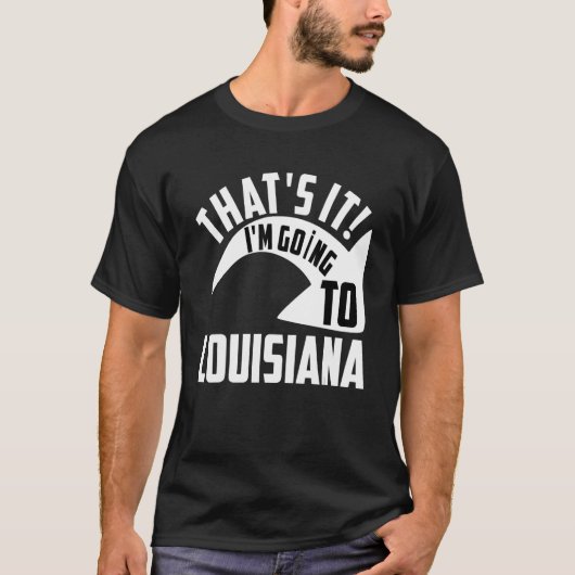 Das bin ich nach Louisiana. T-Shirt (Vorderseite)