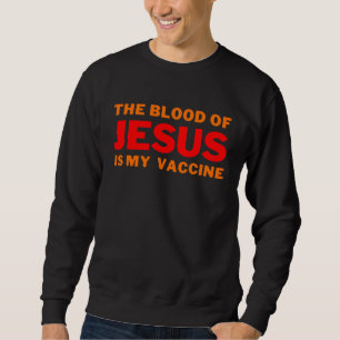 Das Blut Jesu ist mein Impfstoff Guter Christus be Sweatshirt
