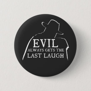 Das Böse hat immer das letzte Lachen Button