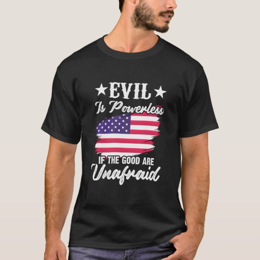 Das Böse ist machtlos, wenn das Gute in Amerika ke T-Shirt (Vorderseite)