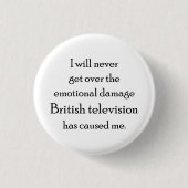 Das britische Fernsehen hat mich emotional beschäd Button (Vorderseite)