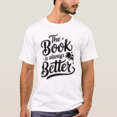 das Buch ist immer besser T-Shirt (Vorderseite)
