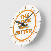 Das Buch war besser Runde Wanduhr (Winkel)