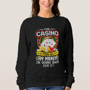 Das Casino hat mein ganzes Geld genommen - Casino Sweatshirt