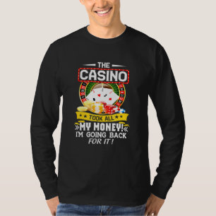 Das Casino hat mein ganzes Geld genommen - Casino T-Shirt