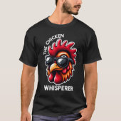 Das Chicken Whisperer Funny Chicken Zitat T-Shirt (Vorderseite)