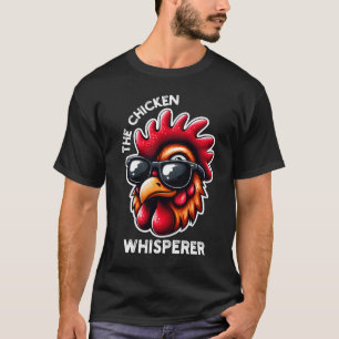Das Chicken Whisperer Funny Chicken Zitat T-Shirt