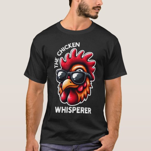 Das Chicken Whisperer Funny Chicken Zitat T-Shirt (Vorderseite)