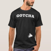 Das Circle Game Gotcha Funny Prankster T-Shirt (Vorderseite)