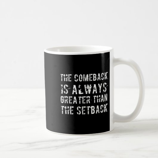 Das Comeback ist größer als der Rückschlag Kaffeetasse (Rechts)