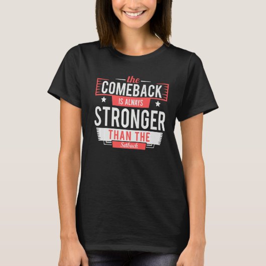 Das Comeback ist immer größer als der Rückschlag T-Shirt (Vorderseite)
