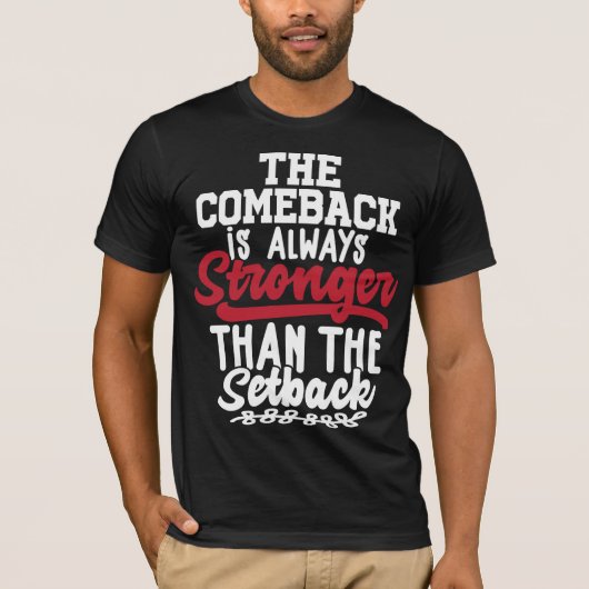 Das Comeback ist immer stärker als der Rücken T-Shirt (Vorderseite)