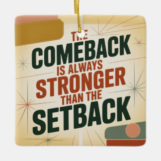 Das Comeback ist immer stärker als der Rückschlag Keramikornament