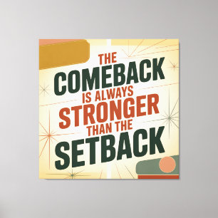 Das Comeback ist immer stärker als der Rückschlag Leinwanddruck