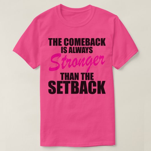 Das Comeback ist immer stärker als der Rückschlag T-Shirt (Design vorne)