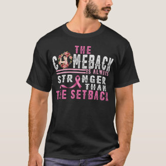 Das Comeback ist immer stärker als der Rückschlag  T-Shirt